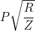 P\sqrt{\frac{R}{Z}}